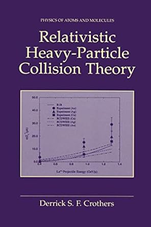 relativistic heavy particle collision theory 1st edition derrick s f crothers 1461369207, 978-1461369202