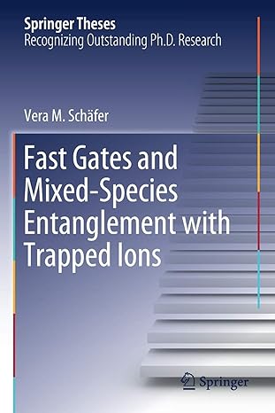 fast gates and mixed species entanglement with trapped ions 1st edition vera m schafer 3030402878,