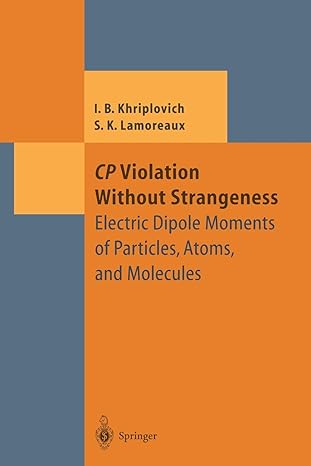 cp violation without strangeness electric dipole moments of particles atoms and molecules 1st edition iosif b