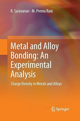 metal and alloy bonding an experimental analysis charge density in metals and alloys 2012th edition r