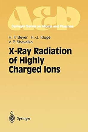 x ray radiation of highly charged ions 1st edition heinrich f beyer ,h j kluge ,v p shevelko 3642083234,