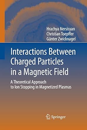 interactions between charged particles in a magnetic field a theoretical approach to ion stopping in