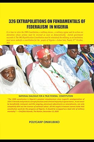 326 extrapolations on fundamentals of federalism in nigeria 1st edition polycarp mmadubugwu onwubiko