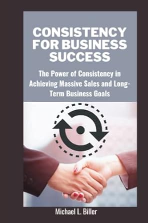 consistency for business success the power of consistency in achieving massive sales and long term business