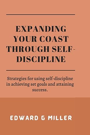 expanding your coast through self discipline strategies for using self discipline in achieving set goals and