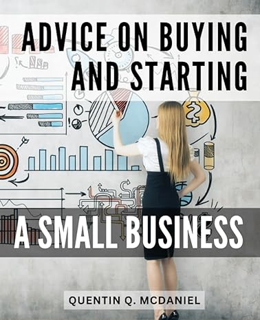 advice on buying and starting a small business 1st edition quentin q. mcdaniel 979-8853302051