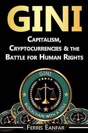 gini capitalism cryptocurrencies and the battle for human rights 1st edition ferris eanfar 0999112139,