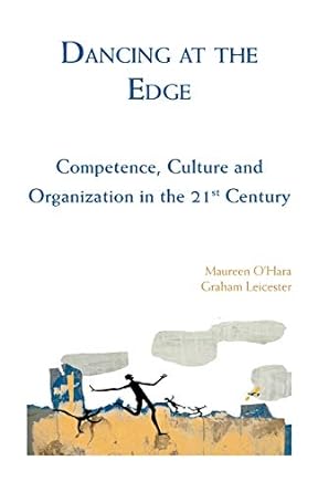 dancing at the edge competence culture and organization in the 21st century 1st edition maureen ohara ,graham