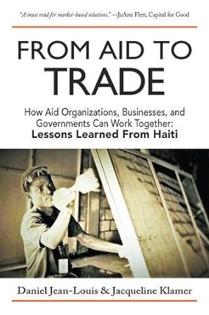 from aid to trade how aid organizations businesses and governments can work together lessons learned from