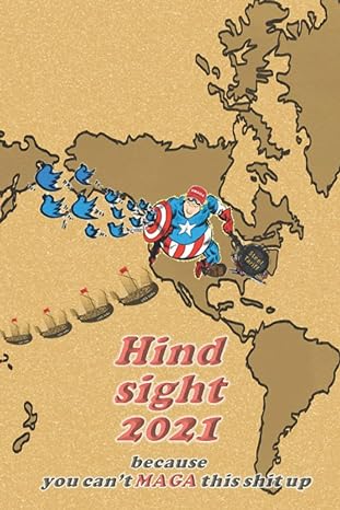 hindsight 2021 because you can t maga this shit up 1st edition lars johnsson 979-8783201189