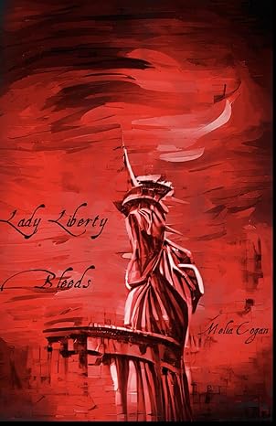 lady liberty bleeds 1st edition melia cogan 979-8366513272