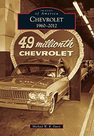 images of america chevrolet 1960 2012 49 millionth chevrolet 1st edition michael w.r. davis 0738590908,