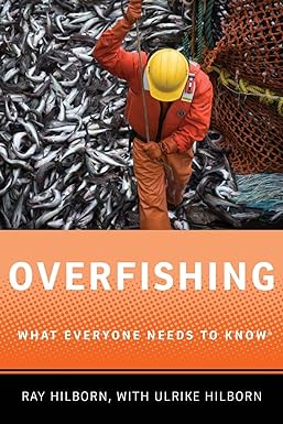 overfishing what everyone needs to know 1st edition ray hilborn ,ulrike hilborn 0199798141, 978-0199798148