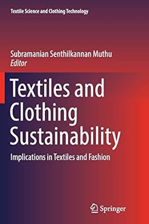 textiles and clothing sustainability implications in textiles and fashion 1st edition subramanian