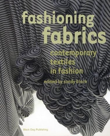 fashioning fabrics contemporary textiles in fashion 1st edition elyssa da cruz ,sandy black 1904772412,