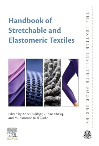 handbook of stretchable and elastomeric textiles 1st edition adeel zulifqar, zubair khaliq, muhammad bilal