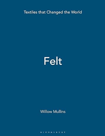 textiles that changed the world felt 1st edition willow mullins 1845204395, 978-1845204396