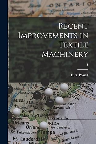 recent improvements in textile machinery 1 1st edition .a. posselt 1015288758, 978-1015288751