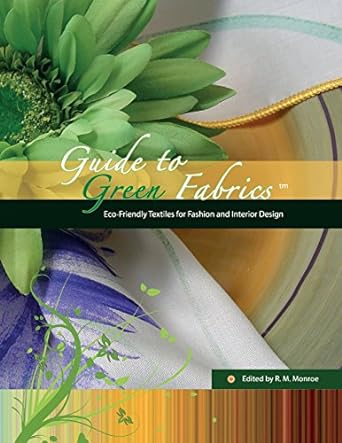 guide to green fabrics eco friendly textiles for fashion and interior design 1st edition kristene smith