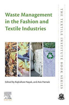 waste management in the fashion and textile industries 1st edition rajkishore nayak ,asis patnaik 0128187581,