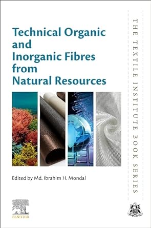 technical organic and inorganic fibres from natural resources 1st edition md. ibrahim h. mondal 0443154597,