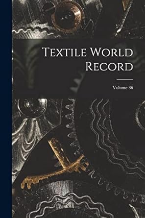 textile world record volume 36 1st edition anonymous 1018693556, 978-1018693552