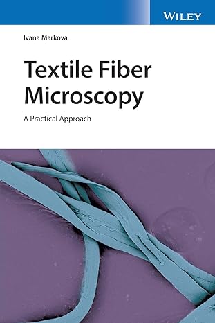 textile fiber microscopy a practical approach 1st edition ivana markova 1119320054, 978-1119320050