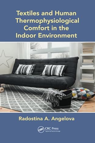 textiles and human thermophysiological comfort in the indoor environment 1st edition radostina a. angelova