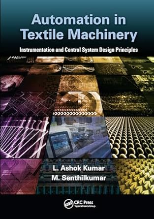 automation in textile machinery instrumentation and control system design principles 1st edition l. ashok