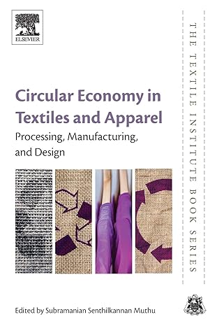 circular economy in textiles and apparel processing manufacturing and design 1st edition subramanian