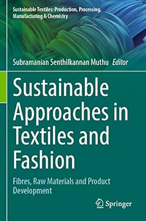 sustainable approaches in textiles and fashion fibres raw materials and product development 1st edition