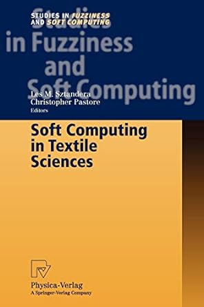 soft computing in textile sciences 1st edition les m. sztandera, christopher pastore 3790825166,