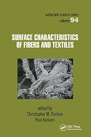 surface characteristics of fibers and textiles 1st edition christopher pastore, paul kiekens 0367397862,