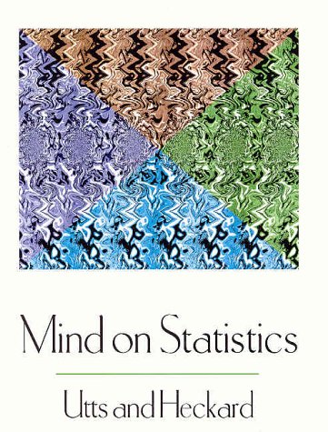 mind on statistics 1st edition jessica m utts , robert f heckard 0534359353, 9780534359355