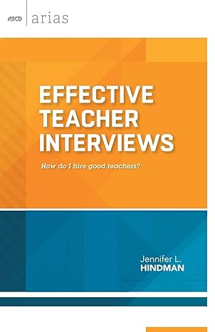 effective teacher interviews how do i hire good teachers 1st edition jennifer l. hindman 1416619941,