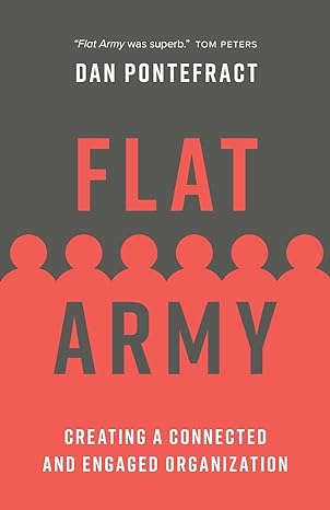 flat army creating a connected and engaged organization 1st edition dan pontefract 1773272195, 978-1773272191