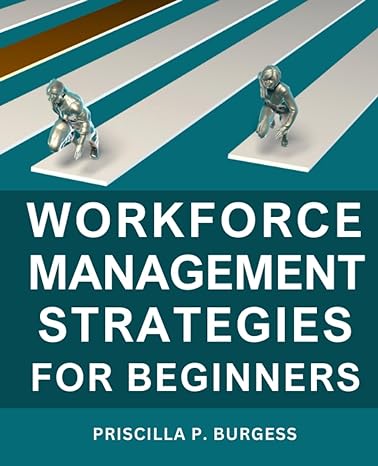workforce management strategies for beginners 1st edition priscilla p. burgess 979-8858091103