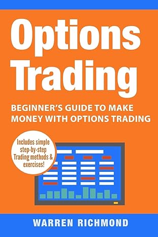 options trading beginner s guide to make money with options trading 1st edition warren richmond 1989732194,