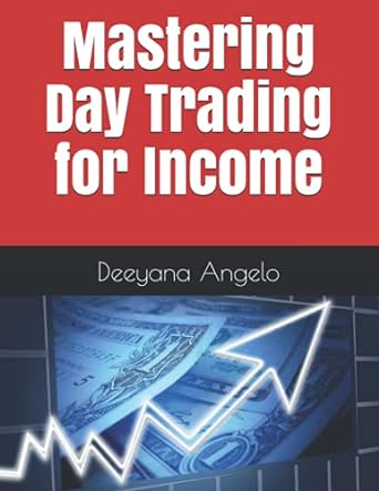 mastering day trading for income 1st edition mrs deeyana angelo 979-8524385246