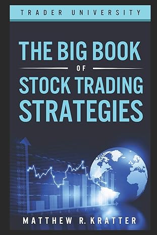the big book of stock trading strategies 1st edition matthew r. kratter 1549811142, 978-1549811142