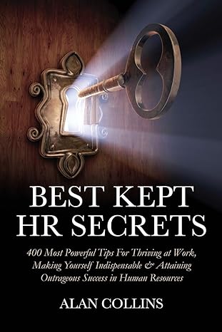 best kept hr secrets 400 most powerful tips for thriving at work making yourself indispensable and attaining