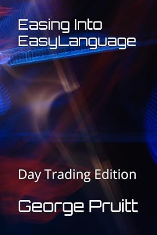 easing into easylanguage day trading edition 1st edition george pruitt 979-8396277328