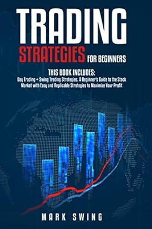 trading strategies for beginners 1st edition mark swing 979-8720118815