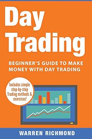 day trading beginner s guide to make money with day trading 1st edition warren richmond 1989732186,