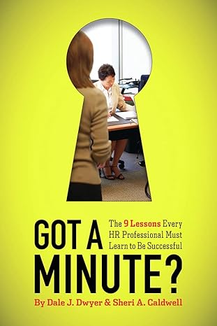got a minute the 9 lessons every hr professional must learn to be successful 1st edition dale j. dwyer phd,