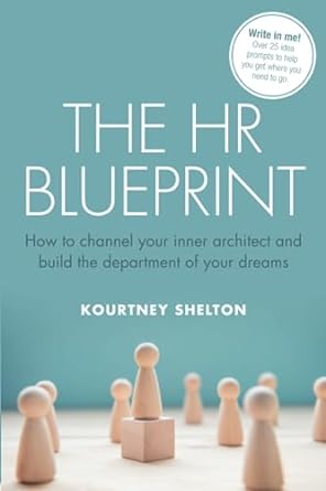 the hr blueprint how to channel your inner architect and build the department of your dreams 1st edition