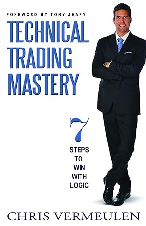 technical trading mastery 7 steps to win with logic 1st edition chris vermeulen 1940262143, 978-1940262147
