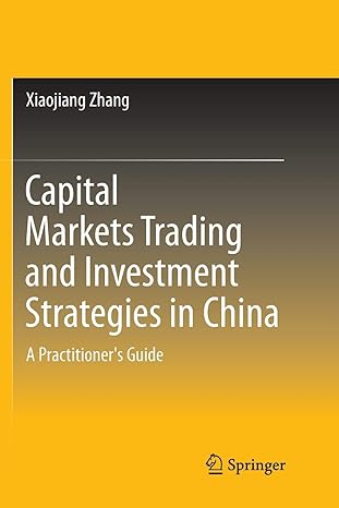 capital markets trading and investment strategies in china a practitioner s guide 1st edition xiaojiang zhang