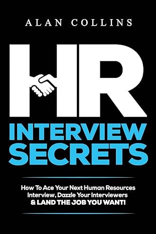 hr interview secrets how to ace your next human resources interview dazzle your interviewers and land the job