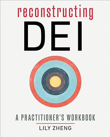 reconstructing dei a practitioner s workbook 1st edition lily zheng 1523006064, 978-1523006069